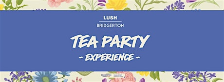 Hauptbild für LUSH Mariahilf X Bridgerton Tea Party 17 Uhr