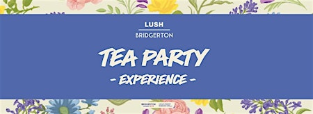 LUSH Mariahilf X Bridgerton Tea Party 17 Uhr primary image