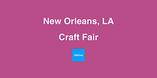 Primaire afbeelding van Craft Fair - New Orleans