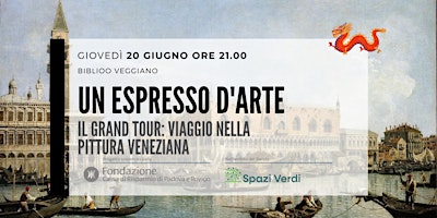 Immagine principale di Un espresso d'arte. Il Grand Tour: viaggio nella pittura veneziana 