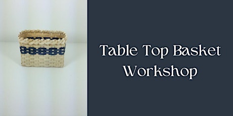 Table Top Basket Workshop