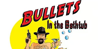 Bullets in the Bathtub Murder Mystery Dinner primary image