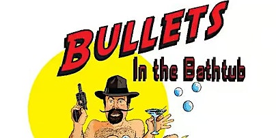 Bullets in the Bathtub Murder Mystery Dinner primary image