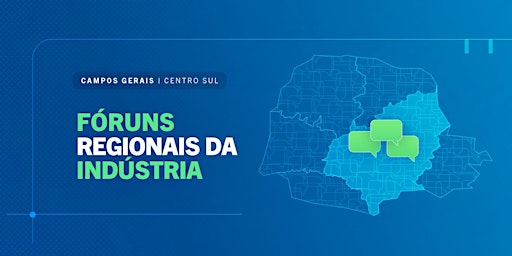 Primaire afbeelding van Fóruns Regionais da Indústria - Campos Gerais | Centro-Sul