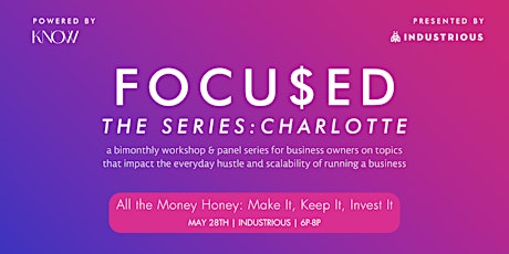 FOCU$ED Series: All the Money Honey: Make it, Keep it, Invest it |Charlotte