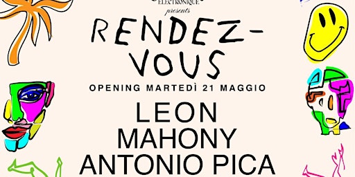 Imagem principal do evento Martedì 21 Maggio RENDEZ-VOUS opening PARTY with LEON - MAHONY - ANTONIO PICA