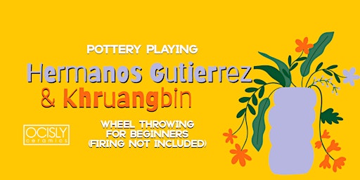 Imagem principal do evento Pottery playing Hermanos Gutierrez + Khruangbin (Wheel) - Firing not incl.