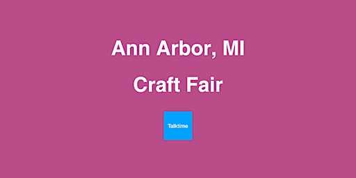 Image principale de Craft Fair - Ann Arbor