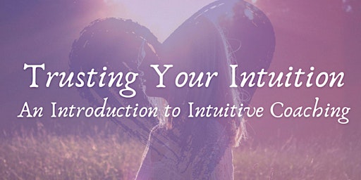 Imagen principal de Trusting Your Intuition: An Introduction to Intuitive Coaching