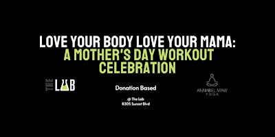 Primaire afbeelding van Love Your Body, Love Your Mama: A Mother's Day Workout Celebration