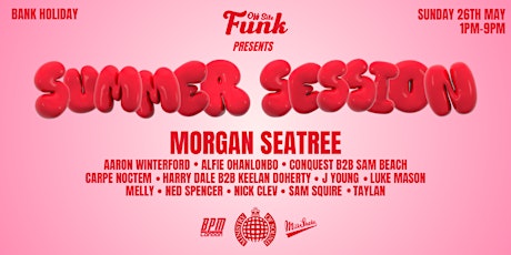 Off Site Funk w/ Morgan Seatree | Bank Holiday Day Party@ Ministry of Sound