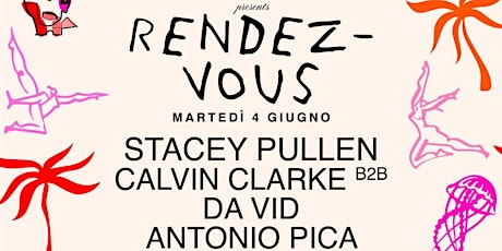 Martedì 04 Giugno RENDEZ-VOUS with STACEY PULLEN - CALVIN CLARKE b2b DA VID