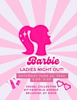 Immagine principale di Come on Barbie, Let's go Party!! Ladies & Mom's Night Out!! 