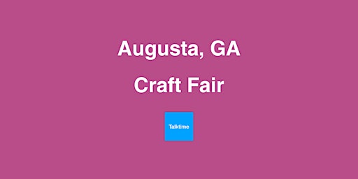 Craft Fair - Augusta primary image