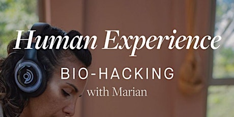 Human Experience : Bio Hacking by Marian