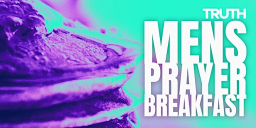 Truth Men’s Prayer Breakfast primary image