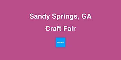 Craft Fair - Sandy Springs primary image