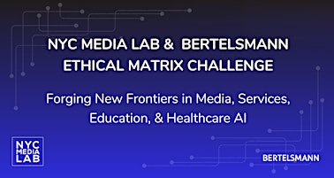 Imagen principal de NYC Media Lab  &  Bertelsmann  Ethical Matrix Challenge