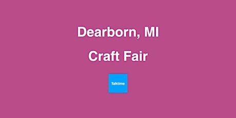 Craft Fair - Dearborn