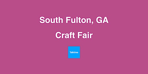 Immagine principale di Craft Fair - South Fulton 