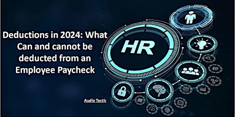 Deductions in2024:What Can and cannot be deducted from an Employee Paycheck