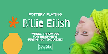 Pottery playing Billie Eilish - Beginners Wheel Throwing (Firing not incl.)