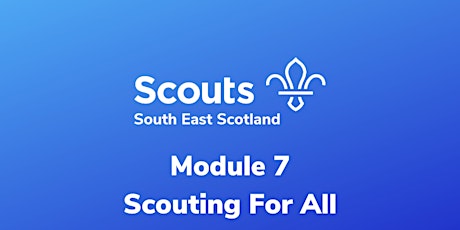Scouting for All, (Module 7) 23/05/2024