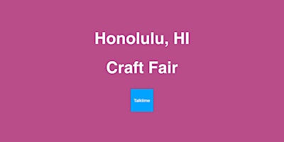 Image principale de Craft Fair - Honolulu