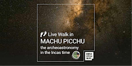 Live Walk in Machu Picchu: the archeoastronomy in the Incas time