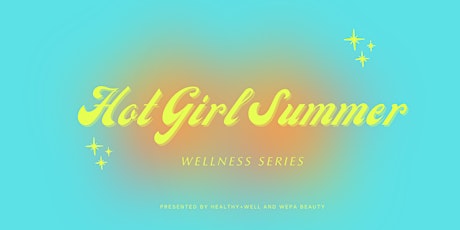 Hot Girl Summer Wellness Series