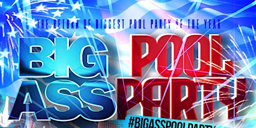 #BIGASSPOOLPARTY MONDAY MAY 27TH MEMORIAL DAY WEEKEND FINALE primary image
