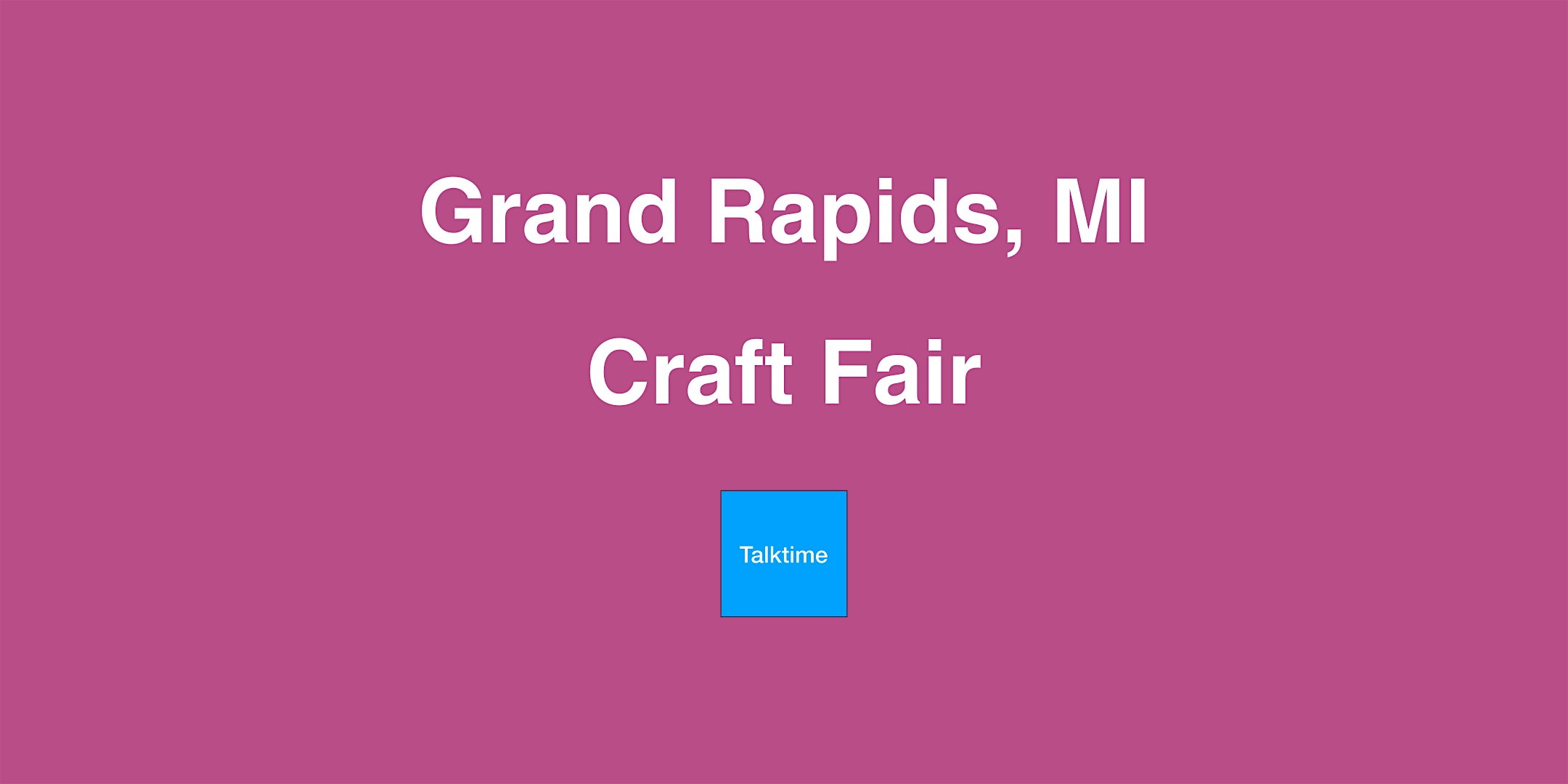 Craft Fair - Grand Rapids