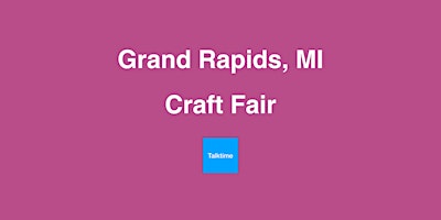 Imagem principal do evento Craft Fair - Grand Rapids