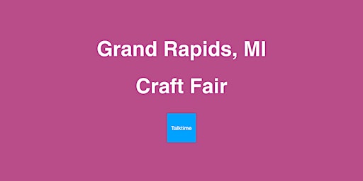 Image principale de Craft Fair - Grand Rapids