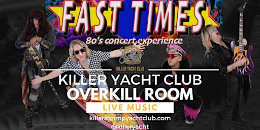 Primaire afbeelding van Killer Yacht Club OverKill  Room: Fast Times the ultimate 80’s concert