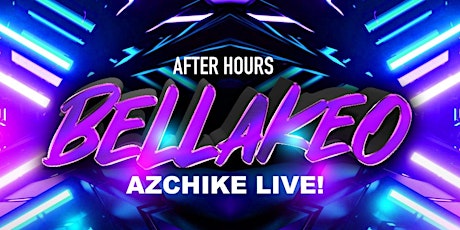 AZCHIKE LIVE! @ BELLAKEO SATURDAYS  AFTER HOURS LOS GLOBOS LA 18+