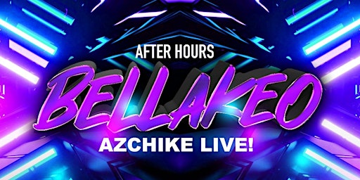 Imagem principal do evento AZCHIKE LIVE! @ BELLAKEO SATURDAYS  AFTER HOURS LOS GLOBOS LA 18+