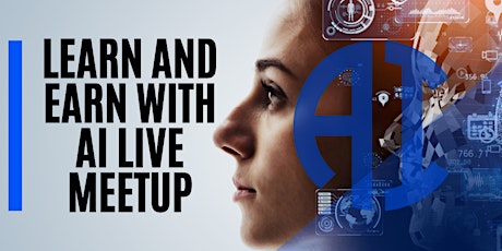 Learn and Earn With AI Offline Live Meetup
