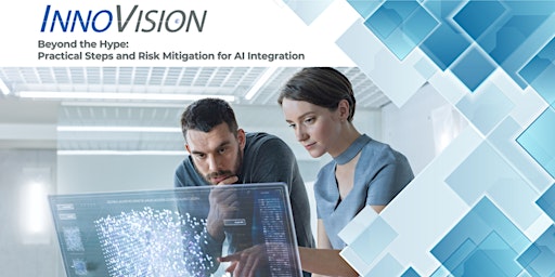 Imagem principal do evento Beyond the Hype: Practical Steps and Risk Mitigation for AI Integration