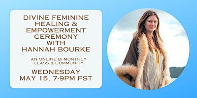 Divine Feminine Healing & Empowerment Ceremony with Hannah Bourke primary image
