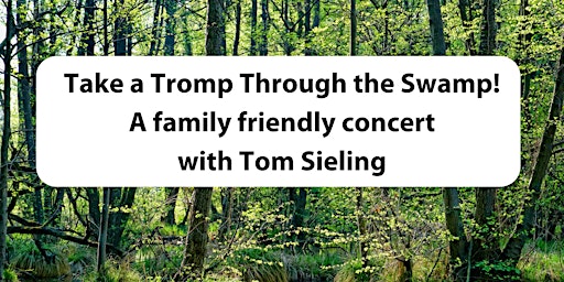 Primaire afbeelding van Take a Tromp Through the Swamp!: A family friendly concert with Tom Sieling
