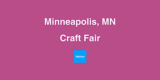 Craft Fair - Minneapolis primary image