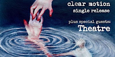 Hauptbild für clear motion - single release at Sin É w/ Theatre