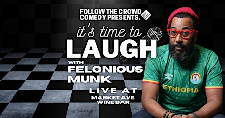 Primaire afbeelding van It's Time To Laugh with Felonious Munk - A Limited Capacity Comedy Show