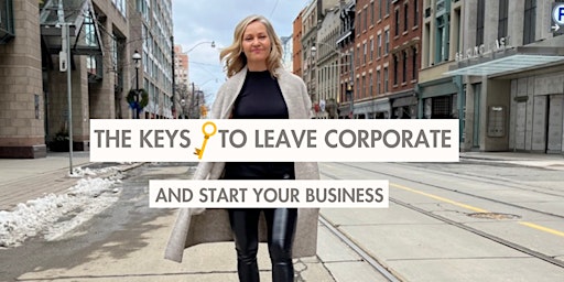 Imagen principal de The Keys to Leave Corporate and Start Your Business