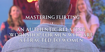 Imagem principal do evento Mastering Flirting: An Authentic Relating workshop for men