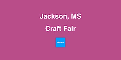 Craft Fair - Jackson primary image