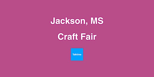 Craft Fair - Jackson primary image