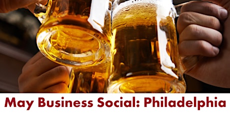 May Business Social: Philadelphia