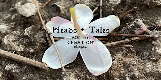 Primaire afbeelding van Heads & Tales : A social storytelling event, Vol III 'Creation'